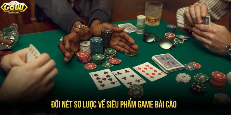 Đôi nét sơ lược về siêu phẩm game bài cào