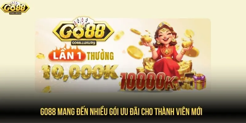 GO88 mang đến nhiều gói ưu đãi cho thành viên mới