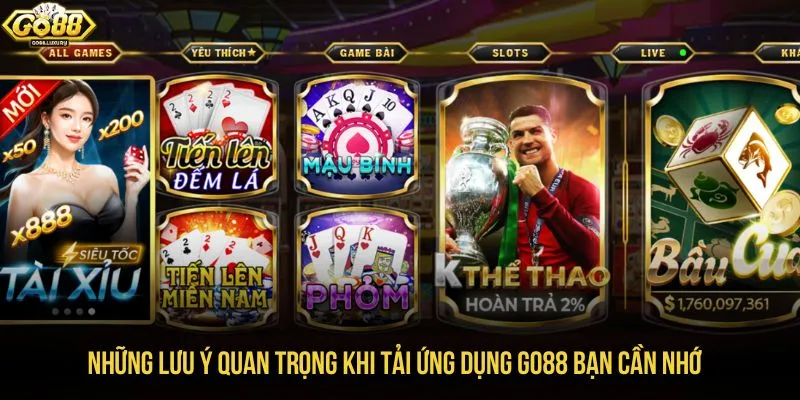 Những lưu ý quan trọng khi tải ứng dụng GO88 bạn cần nhớ