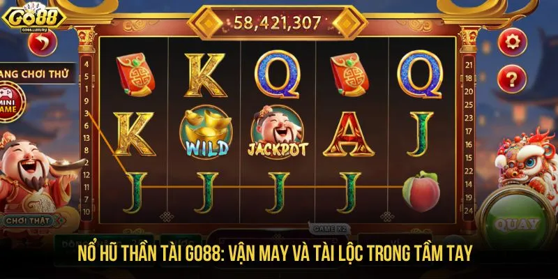 Nổ hũ thần tài GO88: Vận may và tài lộc trong tầm tay