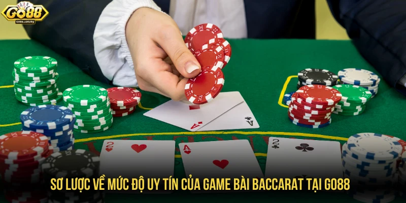 Sơ lược về mức độ uy tín của game bài baccarat tại GO88