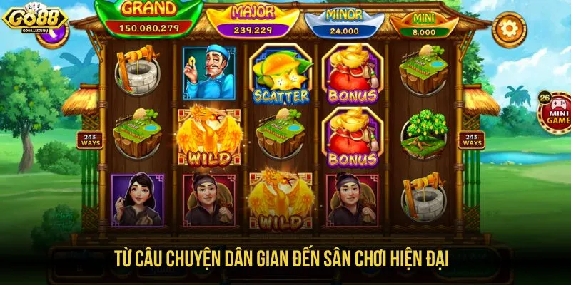 Từ câu chuyện dân gian đến sân chơi hiện đại