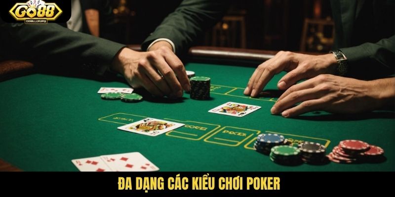 Đa dạng các kiểu chơi Poker